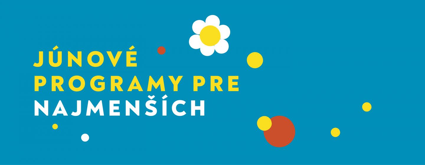 Júnové program pre najmenších Júnové program pre najmenších