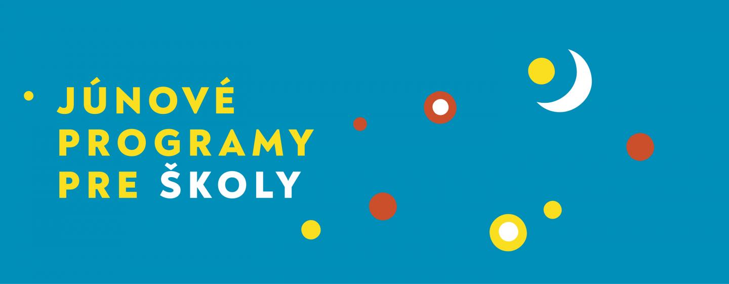 Júnové program pre školy Júnové program pre školy