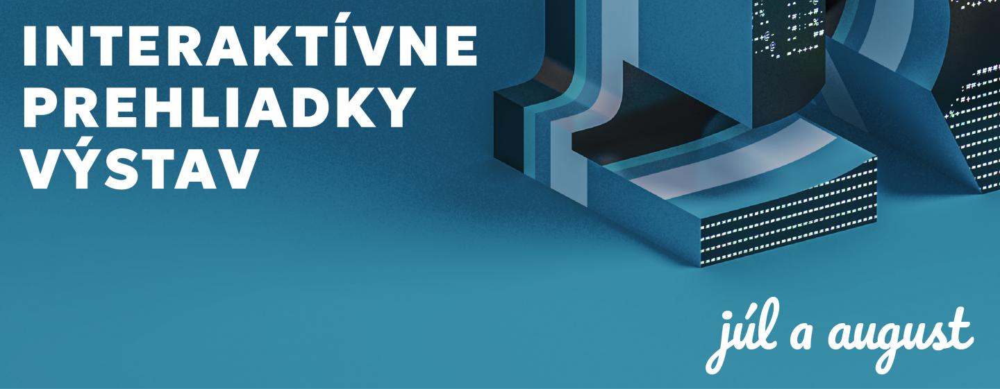 Interaktívne prehliadky výstav Interaktívne prehliadky výstav